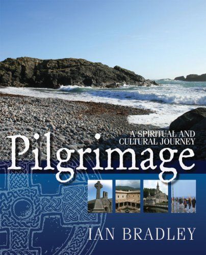 Pilgrimage: A Spiritual and Cultural History by Ian Bradley | Christian Books | Eachdaykart