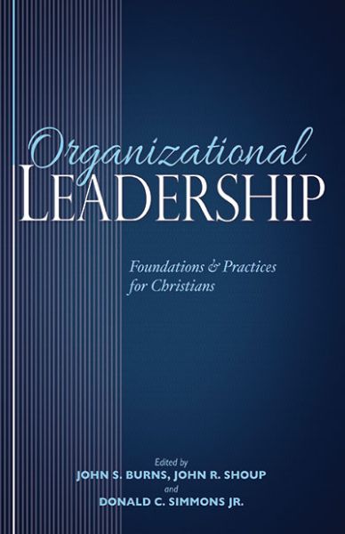 Organizational Leadership by Donald C. Simmons Jr., Jack Burns & John R. Shoup | Christian Books | Eachdaykart