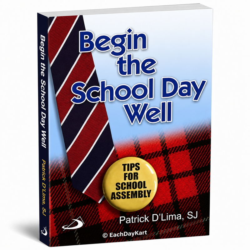 Begin The School Day Well Tips For School Assembly By Patrick D'Lima SJ Catholic Education Book EachDayKart