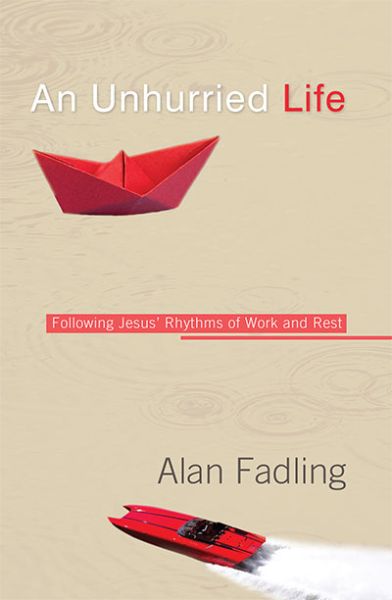 An Unhurried Life by Alan Fadling | Christian Books | Eachdaykart