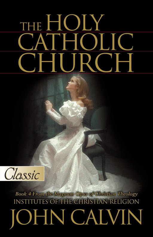 The Holy Catholic Church by John Calvin | Christian Books | Eachdaykart
