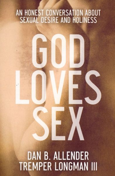 God Loves Sex by Dan B. Allender & Tremper Longman III | Christian Books | Eachdaykart