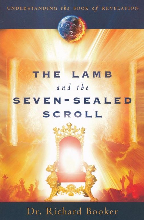 The Lamb and the Seven-Sealed Scroll by Dr. Richard Booker | Christian Books | Eachdaykart