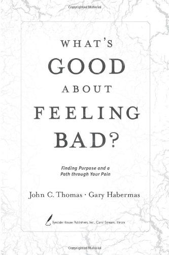 What's Good About Feeling Bad? by John C. Thomas & Gary Habermas | Christian Books | Eachdaykart
