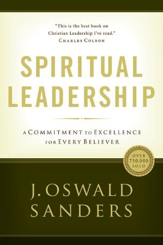 Spiritual Leadership: A Commitment to Excellence for Every Believer by J. Oswald Sanders | Christian Books | Eachdaykart