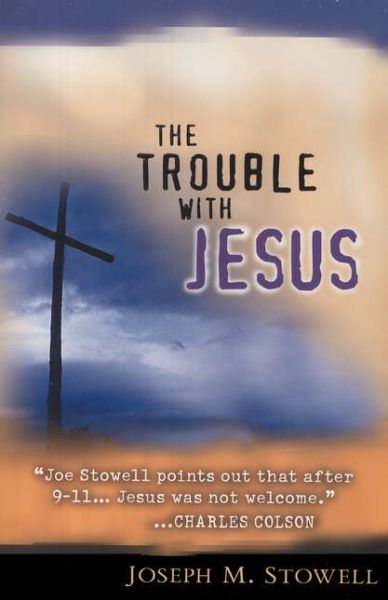 The Trouble with Jesus by Joseph M. Stowell | Christian Books | Eachdaykart
