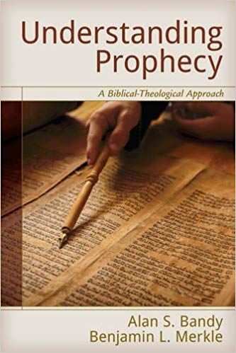 Understanding Prophecy: A Biblical-Theological Approach by Alan S. Bandy & Benjamin L. Merkle | Christian Books | Eachdaykart