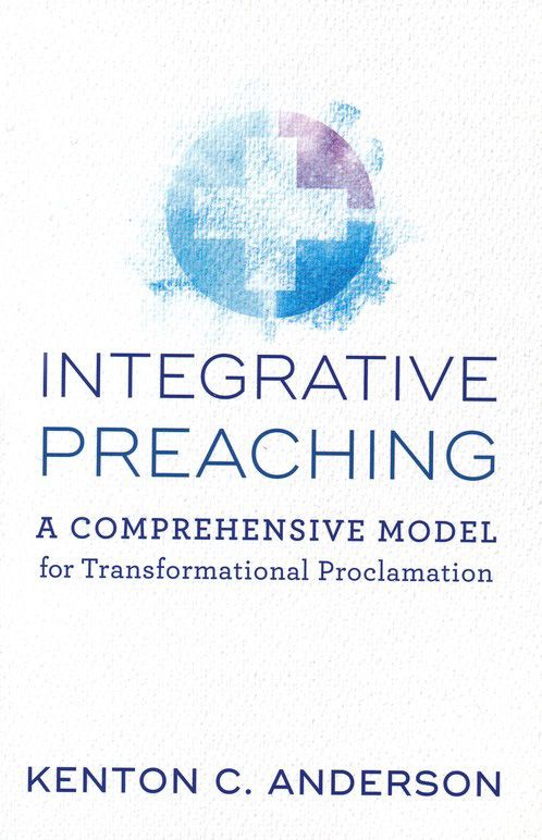 Integrative Preaching by Kenton C. Anderson | Eachdaykart