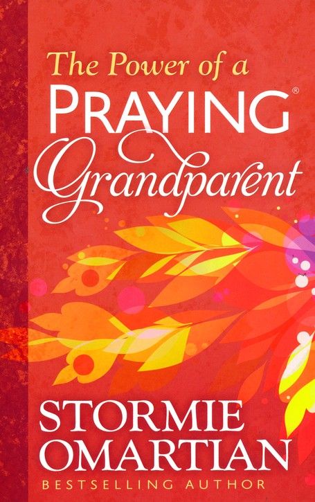 The Power of a Praying Grand Parent by Stormie Omartian | Eachdaykart