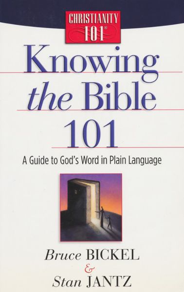 Knowing the bible 101 a guide to god's word in plain language by stan jantz and bruce bickel