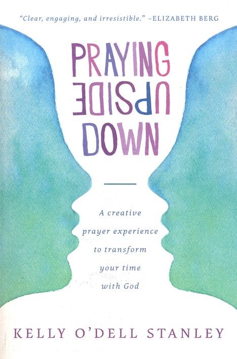 Praying Upside Down by Kelly O'Dell Stanley | Eachdaykart