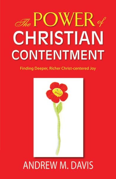 The Power of Christian Contentment by Andrew M. Davis | Christian Books | Eachdaykart