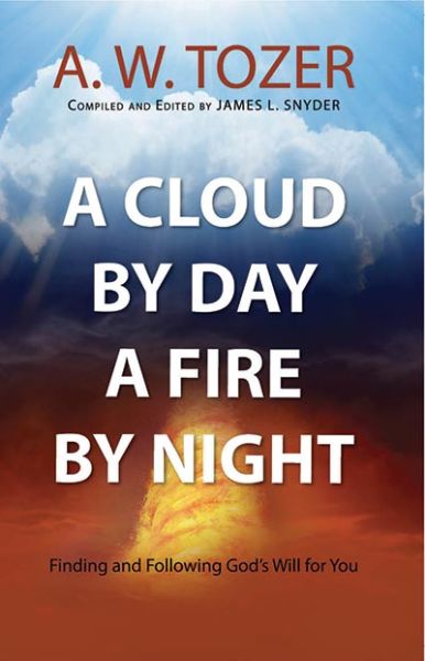 A Cloud by Day, a Fire by Night by A. W. Tozer | Christian Books | Eachdaykart