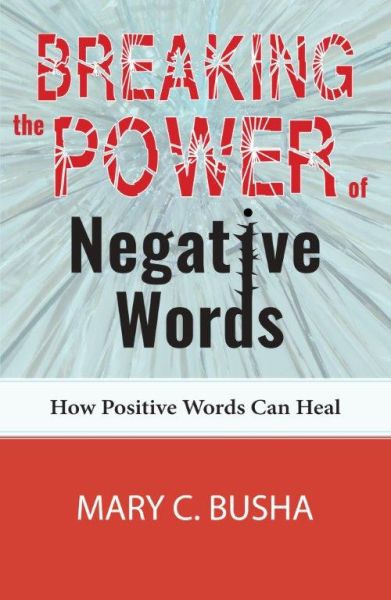 Breaking the Power of Negative Words by Mary C. Busha | Christian Books | Eachdaykart