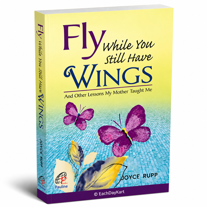 Fly While You Still Have Wings By Joyce Rupp Catholic Inspirational Personal Growth Book EachDayKart