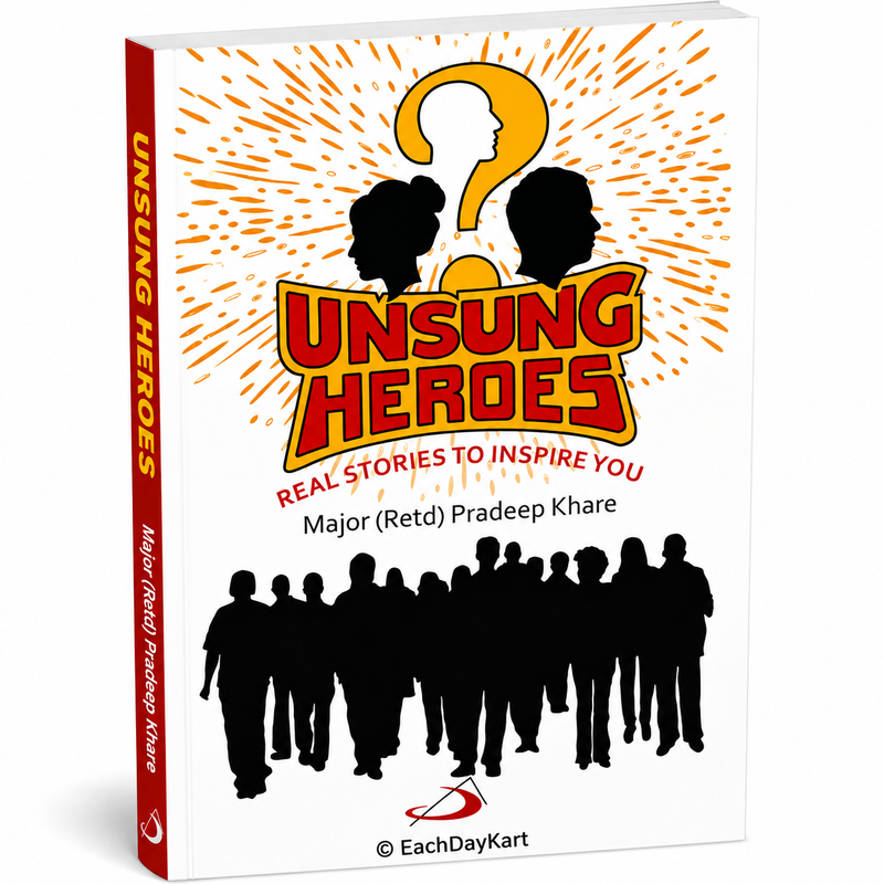 Unsung Heroes Real Stories To Inspire You By Major Retd Pradeep Khare Inspirational Biography Book EachDayKart