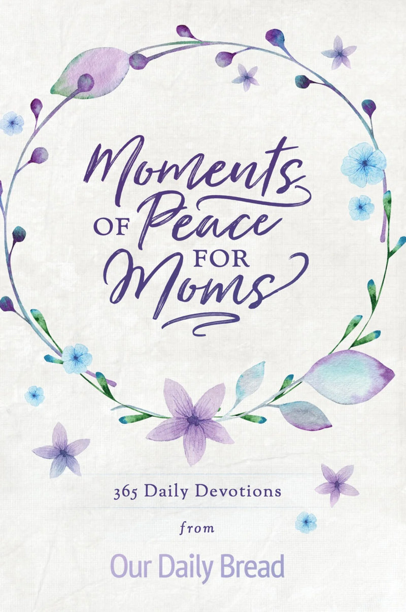 Moments of Peace for Moms - 365 Days Daily Devotion