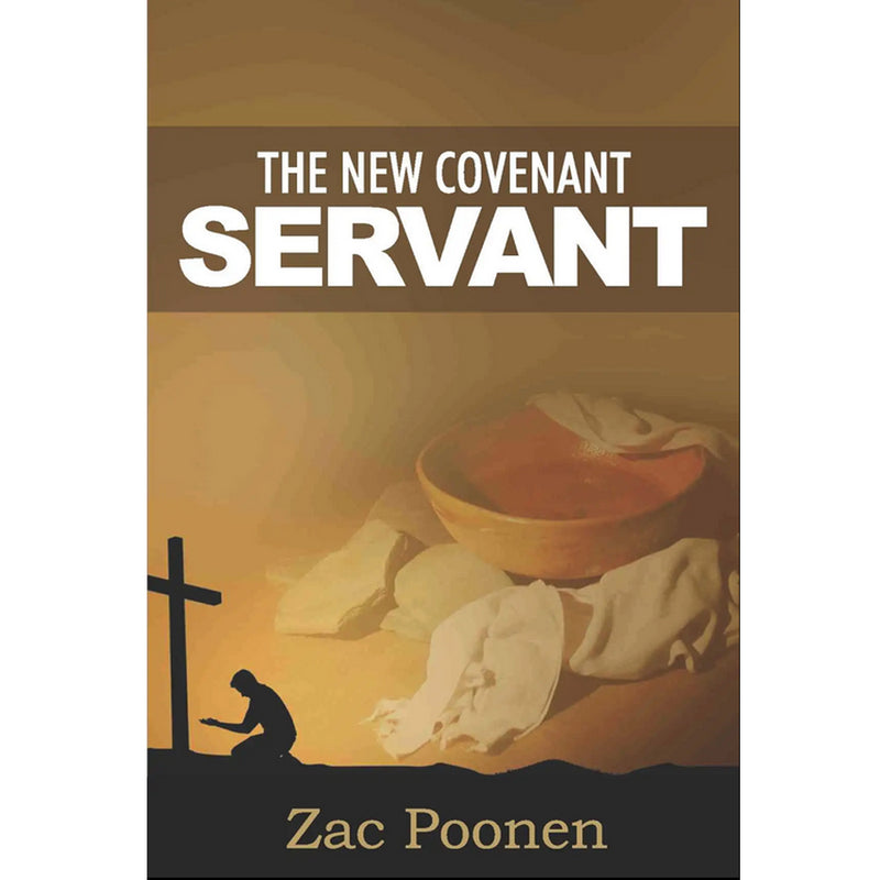 The New Covenant Servant Written by Zac Poonen