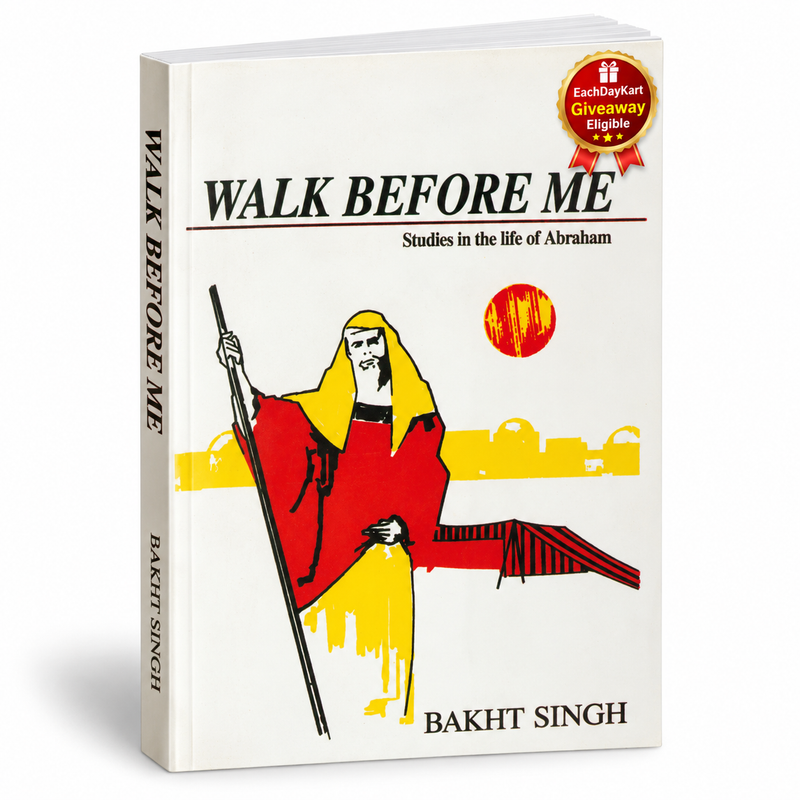 Walk before me: studies in the life of abraham by bakht singh