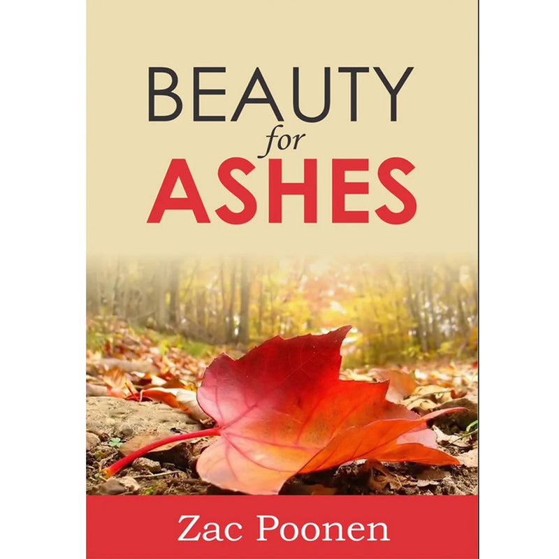 Beauty for ashes written by zac poonen the christ life over the self life paperback