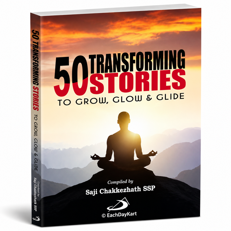 50 Transforming Stories To Grow Glow And Glide Compiled By Saji Chakkezhath SSP EachDayKart