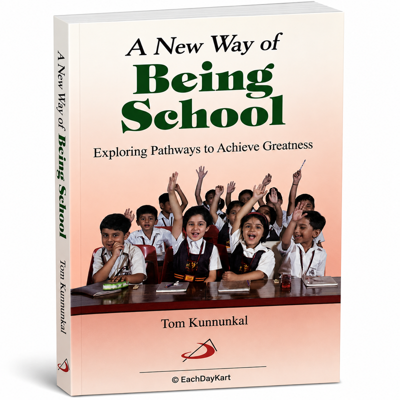 A New Way Of Being School Exploring Pathways To Achieve Greatness By Tom Kunnunkal Catholic Education Book EachDayKart