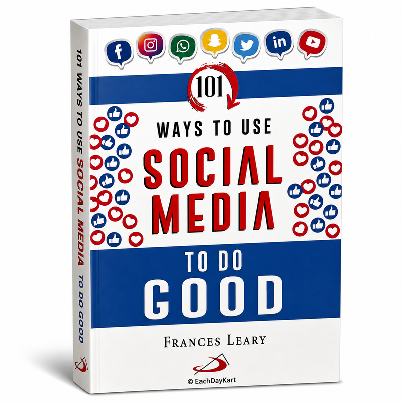 101 Ways To Use Social Media To Do Good By Frances Leary Catholic Books EachDayKart
