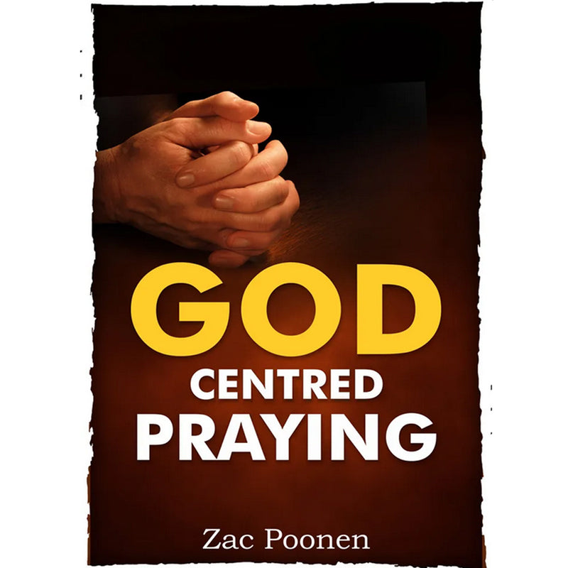 God Centred Praying Written by Zac Poonen