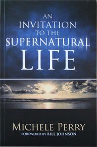 An Invitation To The Supernatural Life by Michele Perry | Christian Books | Eachdaykart