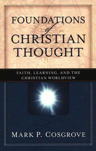 Foundations of Christian Thought by Mark P. Cosgrove | Christian Books | Eachdaykart