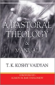 A Pastoral Theology & Manual by T. K. Koshy Vaidyan | Christian Books | Eachdaykart