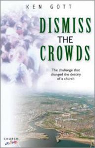 Dismiss The Crowds by Ken Gott | Christian Books | Eachdaykart