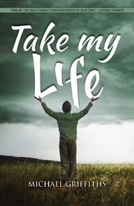 Take My Life by Michael Griffiths | Christian Books | Eachdaykart