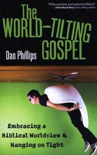 The World Tilting Gospel by Dan Phillips | Christian Books | Eachdaykart