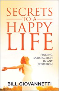 Secrets To A Happy Life by Bill Giovannetti | Christian Books | Eachdaykart
